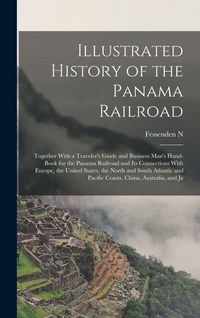 Produktbild: Illustrated History of the Panama Railroad; Together With a Traveler's Guide and Business Man's Hand-book for the Panama Railroad and its Connections