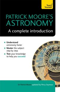 Produktbild: Patrick Moore's Astronomy: A Complete Introduction: Teach Yourself