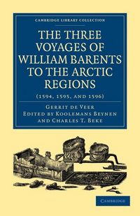 Produktbild: Three Voyages of William Barents to the Arctic Regions (1594, 1595, and 1596)