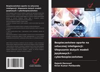 Produktbild: Bezpiecze&iquest;stwo oparte na sztucznej inteligencji: Ulepszanie du&iquest;ych modeli j&iquest;zykowych i cyberbezpiecze&iquest;stwo