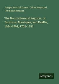 Produktbild: The Nonconformist Register, of Baptisms, Marriages, and Deaths, 1644-1702, 1702-1752