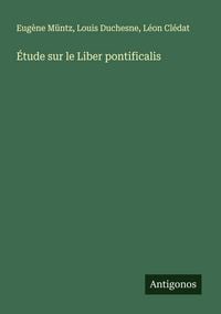 Produktbild: &Eacute;tude sur le Liber pontificalis