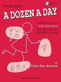 Produktbild: Edna-Mae Burnam: A Dozen a Day - Book 3 with CD Piano Warm-Up and Technique Exercises for Developing Students Finger Strength and Flexibility Training with Online Audio Included