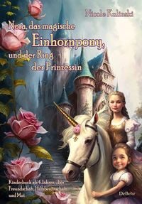 Produktbild: Nora, das magische Einhornpony, und der Ring der Prinzessin - Kinderbuch ab 4 Jahren &uuml;ber Freundschaft, Hilfsbereitschaft und Mut