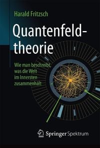 Produktbild: Quantenfeldtheorie - Wie man beschreibt, was die Welt im Innersten zusammenh&auml;lt