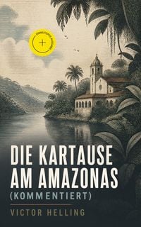 Produktbild: Die Kartause am Amazonas (Kommentiert)