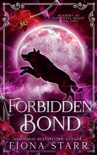 Produktbild: Forbidden Bond (Academy of Elemental Magic, #2)