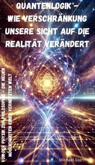 Produktbild: Quantenlogik - Wie Verschr&auml;nkung unsere Sicht auf die Realit&auml;t ver&auml;ndert