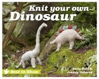 Produktbild: Best in Show: Knit Your Own Dinosaur