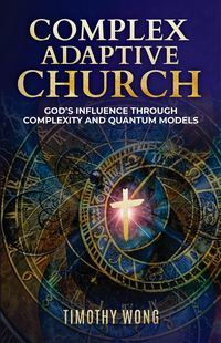 Produktbild: Complex Adaptive Church: God's Influence through Complexity and Quantum Models