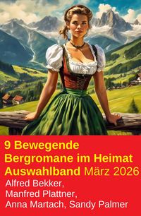 Produktbild: 9 Bewegende Bergromane im Heimat Auswahlband M&auml;rz 2026