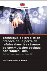 Produktbild: Technique de pr&eacute;diction pr&eacute;coce de la perte de rafales dans les r&eacute;seaux de commutation optique par rafales (OBS)