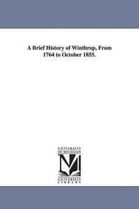 Produktbild: A Brief History of Winthrop, From 1764 to October 1855.