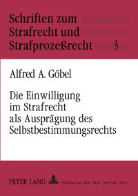 Produktbild: Die Einwilligung im Strafrecht als Auspr&auml;gung des Selbstbestimmungsrechts