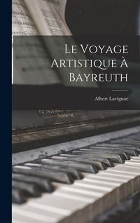 Produktbild: Le Voyage Artistique &Agrave; Bayreuth