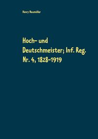 Produktbild: Hoch- und Deutschmeister; Inf. Reg. Nr. 4, 1828-1919