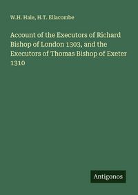 Produktbild: Account of the Executors of Richard Bishop of London 1303, and the Executors of Thomas Bishop of Exeter 1310