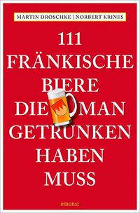 Produktbild: 111 Fr&auml;nkische Biere, die man getrunken haben muss