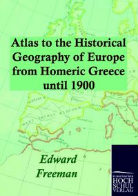 Produktbild: Atlas to the Historical Geography of Europe from Homeric Greece until 1900