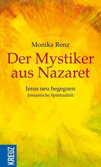 Bild vom Artikel Der Mystiker aus Nazaret vom Autor Monika Renz