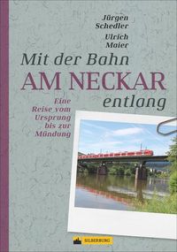 Bild vom Artikel Mit der Bahn am Neckar entlang vom Autor Jürgen Schedler
