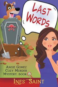 Produktbild: Last Words (Angie Gomez Cozy Murder Mystery, Book 1)