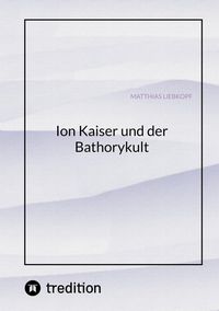 Produktbild: Ion Kaiser und der Bathorykult
