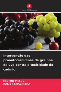 Produktbild: Interven&ccedil;&atilde;o das proantocianidinas da grainha de uva contra a toxicidade do c&aacute;dmio