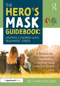 Produktbild: The Hero's Mask Guidebook: Helping Children with Traumatic Stress