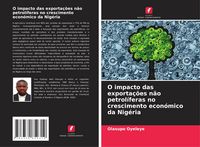 Produktbild: O impacto das exporta&ccedil;&otilde;es n&atilde;o petrol&iacute;feras no crescimento econ&oacute;mico da Nig&eacute;ria