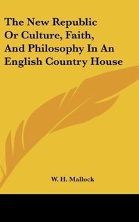 Produktbild: Mallock, W: New Republic Or Culture, Faith, And Philosophy I