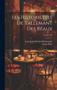 Produktbild: Les Historiettes de Tallemant des R&eacute;aux; Volume VII
