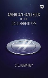 Produktbild: American Hand Book Of The Daguerreotype