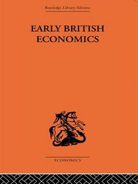 Produktbild: Early British Economics from the XIIIth to the middle of the XVIIIth century