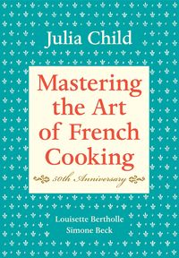 Produktbild: Mastering the Art of French Cooking: Volume 1. 50th Anniversary Edition