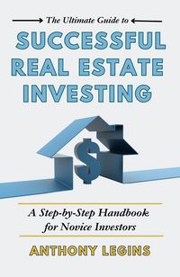 Produktbild: The Ultimate Guide to Successful Real Estate Investing: A Step-by-Step Handbook for Novice Investors