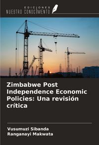 Produktbild: Zimbabwe Post Independence Economic Policies: Una revisi&oacute;n cr&iacute;tica