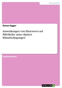 Produktbild: Auswirkungen von Hitzestress auf Milchk&uuml;he unter alpinen Klimabedingungen