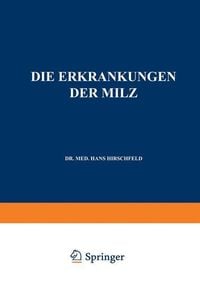 Produktbild: Die Erkrankungen der Milz. Die Hepato-Lienalen Erkrankungen. Die Operationen an der Milz bei den Hepato-Lien Alen Erkrankungen