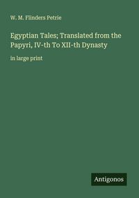 Produktbild: Egyptian Tales; Translated from the Papyri, IV-th To XII-th Dynasty
