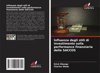 Produktbild: Influenza degli stili di investimento sulla performance finanziaria delle SACCOS
