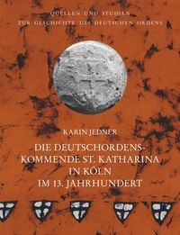 Produktbild: Die Deutschordenskommende St. Katharina in K&ouml;ln im 13. Jahrhundert