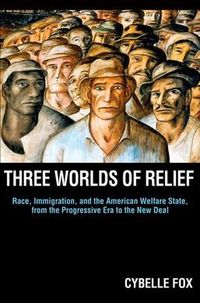 Produktbild: Fox, C: Three Worlds of Relief - Race, Immigration, and the