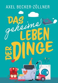 Produktbild: Das geheime Leben der Dinge