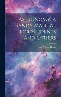 Produktbild: Astronomy, a Handy Manual for Students and Others