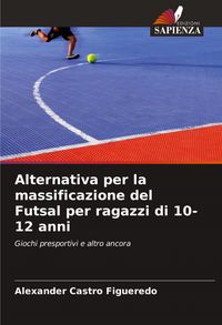 Produktbild: Alternativa per la massificazione del Futsal per ragazzi di 10-12 anni