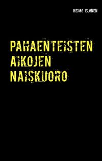 Produktbild: Pahaenteisten Aikojen Naiskuoro