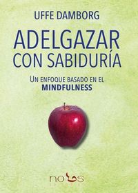 Produktbild: Adelgazar con sabidur&iacute;a : un enfoque basado en el mindfulness