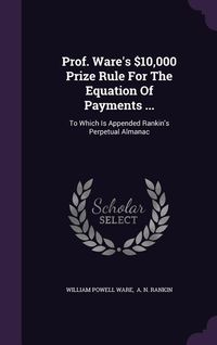Produktbild: Prof. Ware's $10,000 Prize Rule for the Equation of Payments ...: To Which Is Appended Rankin's Perpetual Almanac