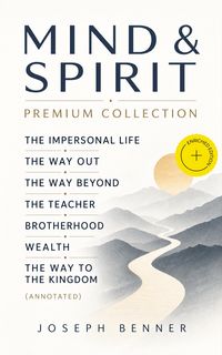 Produktbild: MIND & SPIRIT Premium Collection: The Impersonal Life, The Way Out, The Way Beyond, The Teacher, Brotherhood, Wealth & The Way to the Kingdom